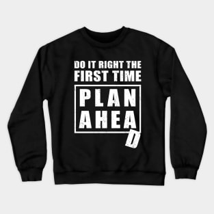 Here is an advice how to do it right the first time - plan ahead. Not well planned though... Crewneck Sweatshirt